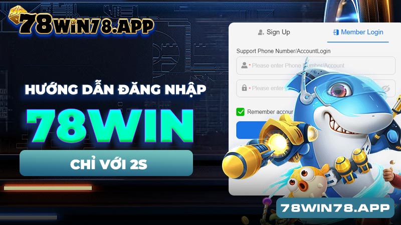 Cụ thể các bước thao tác đăng nhập 78WIN