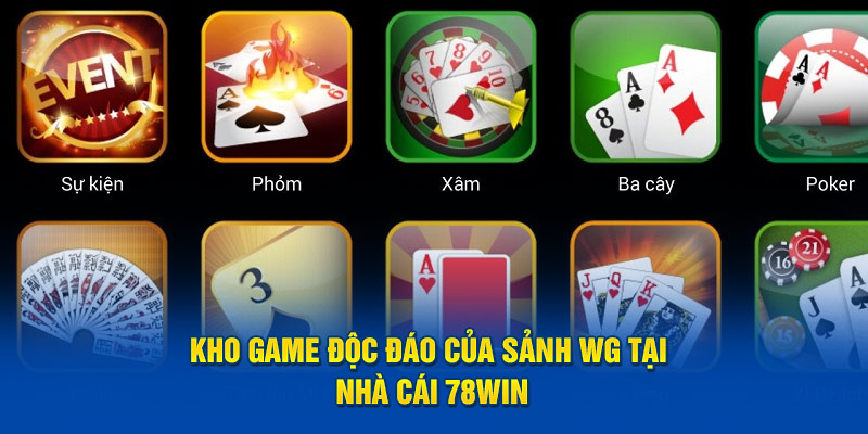 Kho game độc đáo của sảnh WG tại nhà cái 78WIN