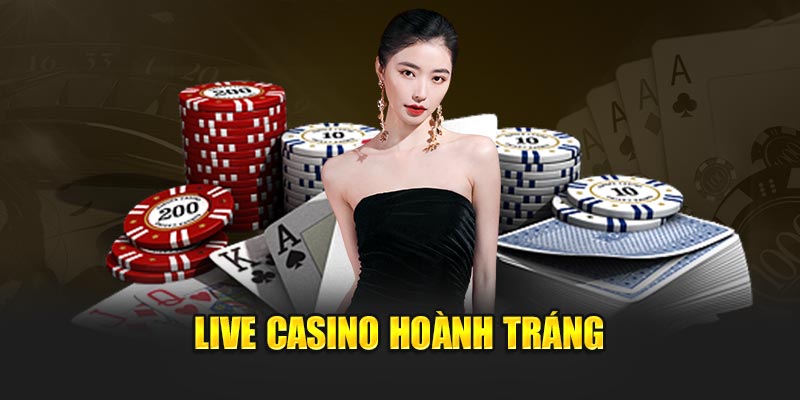 Live casino hoành tráng