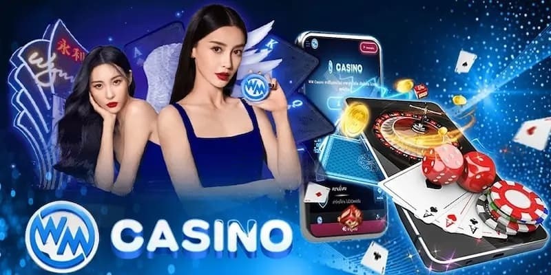 WM Casino - Hấp Dẫn Trong Từng Vòng Cược Thưởng Lớn Tại 78WIN